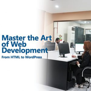 Master the Art of Web Development: From HTML to WordPress